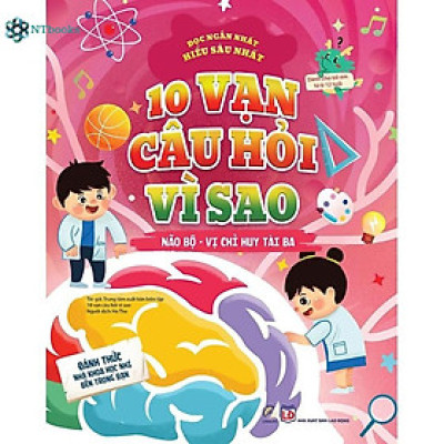 Sách 10 vạn câu hỏi vì sao - Não bộ - Vị chỉ huy tài ba