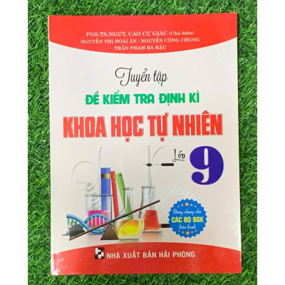 Sách - Tuyển tập đề kiểm tra định kỳ Khoa Học Tự Nhiên 9 (Dùng chung cho các bộ SGK hiện hành)  (HA-mk)