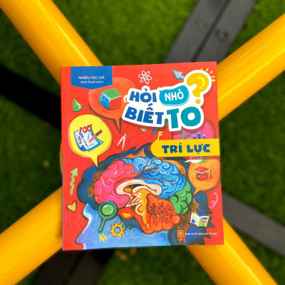 Sách Hỏi Nhỏ Biết To - Trí Lực