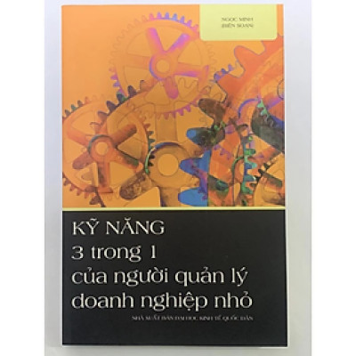 Sách - Kỹ Năng 3 Trong 1 Của Người Quản Lý Doanh Nghiệp Nhỏ - Ngọc Minh - NXB Đại Học Kinh Tế Quốc Dân - Minh Đức