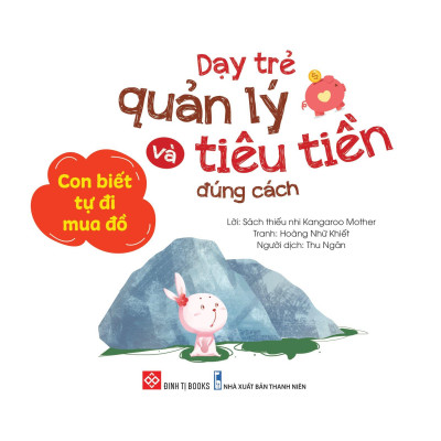 Sách Dạy Trẻ Quản Lý Và Tiêu Tiền Đúng Cách - Con Biết Tự Đi Mua Đồ