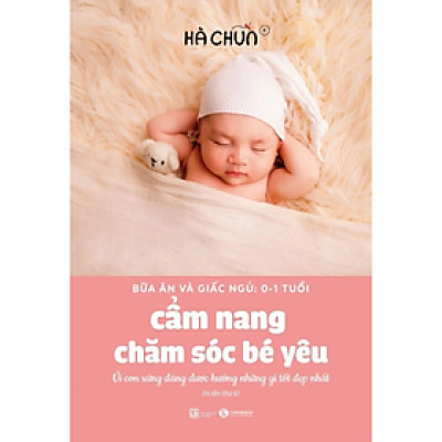 Sách - Cẩm nang chăm sóc yêu (Bữa ăn và giấc ngủ: 0 - 1 tuổi) - Tái bản 2024 - Hachun Lyonnet (Hà Chũn) - Nhà Xuất Bản Lao Động