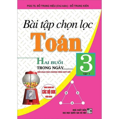 Sách - Bài Tập Chọn Lọc Toán Lớp 3 - Hai Buổi Trong Ngày - Dùng Chung Cho Các Bộ SGK Hiện Hành - Hồng Ân
