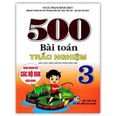 Sách - 500 Bài Toán Trắc Nghiệm Lớp 3 (Dùng Chung Cho Các Bộ SGK Hiện Hành)