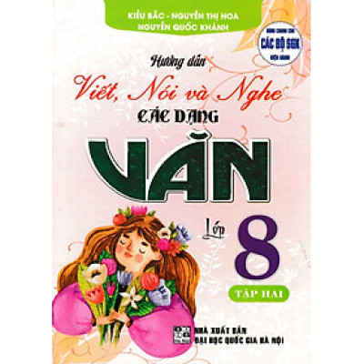 Hướng Dẫn Viết, Nói Và Nghe Các Dạng Văn Lớp 8 - Tập 2 (Dùng Chung Cho Các Bộ SGK Hiện Hành) _HA