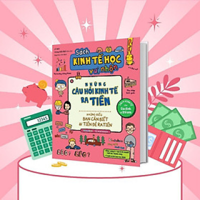 Sách - Kinh Tế Học Vui Nhộn Những Câu Hỏi Kinh Tế Ra Tiền - Những Điều Bạn Cần Biết Để Tiền Đẻ Ra Tiền - Megabook