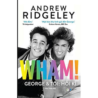 Sách - Wham! George & Tôi - Hồi Kí - Andrew Ridgeley - Tân Việt Books