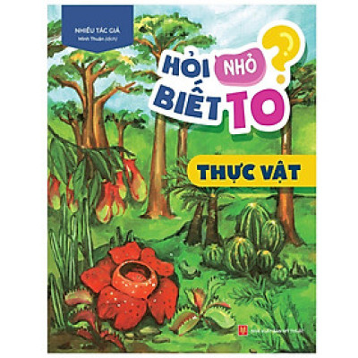 Sách Hỏi nhỏ biết to - Thực Vật