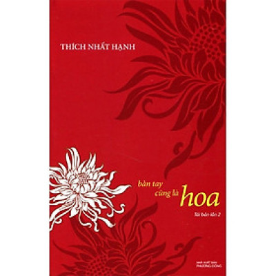 BÀN TAY CŨNG LÀ HOA (TÁI BẢN LẦN 2) ( Thích Nhất Hạnh - Phương Nam)