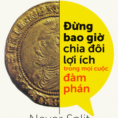 Combo Kỹ Năng Thành Công Trong Mọi Cuôc Đàm Phán ( Đừng Bao Giờ Chia Đôi Lợi Ích Trong Mọi Cuộc Đàm Phán + Thương Lượng Không Nhân Nhượng ) ( Quà Tặng: Cây Viết Kute