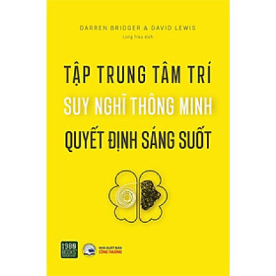 Sách  Tập trung tâm trí, suy nghĩ thông minh, quyết định sáng suốt - BẢN QUYỀN