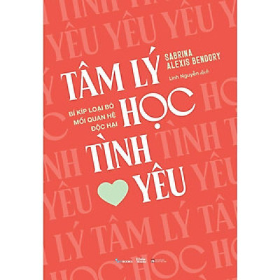 Sách - Tâm Lý Học Tình Yêu - Bí Kíp Loại Bỏ Mối Quan Hệ Độc Hại - AZ Việt Nam