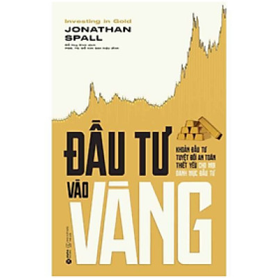 Sách - Đầu Tư Vào Vàng - Jonathan Spall - NXB Thế Giới