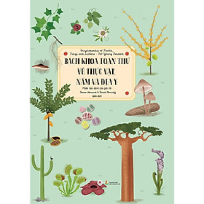 Sách - Bách Khoa Toàn Thư Về Thực Vật, Nấm Và Địa Y (Phiên Bản Dành Cho Giới Trẻ) ( Huy Hoàng )
