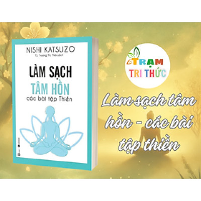 Làm sạch tâm hồn - các bài tập thiền - Nishi Katsuzo - NXB Lao Động