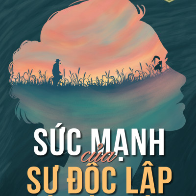 Sức Mạnh Của Sự Độc Lập