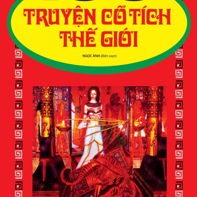 100 Truyện Cổ Tích Thế Giới (Tái Bản 2023)