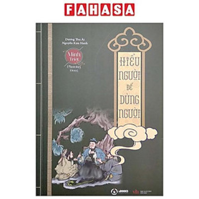 Minh Triết Phương Đông - Hiểu Người Để Dùng Người