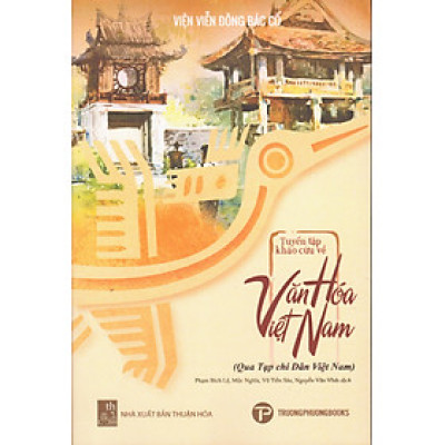 Tuyển tập khảo cứu về văn hóa Việt Nam (Qua tạp chí Dân Việt Nam) 