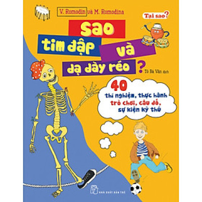 Tại Sao? Sao Tim Đập Và Dạ Dày Réo? - 40 Thí Nghiệm, Thực Hành Trò Chơi, Câu Đố, Sự Kiện Kỳ Thú