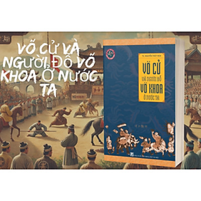 Võ Cử Và Người Đỗ Võ Khoa Ở Nước Ta - Nguyễn Thúy Nga -  NXB Văn Học