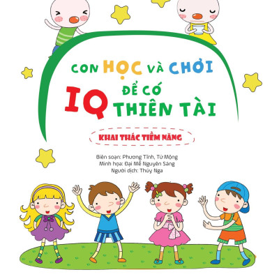 Con Học Và Chơi Để Có IQ Thiên Tài - Khai Thác Tiềm Năng