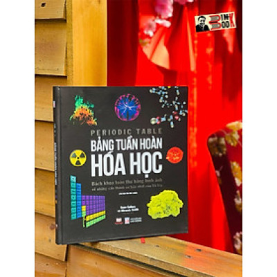 (Bìa cứng, in màu toàn bộ) – BẢNG TUẦN HOÀN HOÁ HỌC - Sean Callery và Miranda smith - Vân Anh dịch - Á Châu – NXB Lao Động