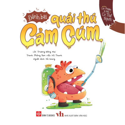 Sách Những Câu Chuyện Lý Thú Về Cơ Thể Người - Đánh Bại Quái Thú Cảm Cúm