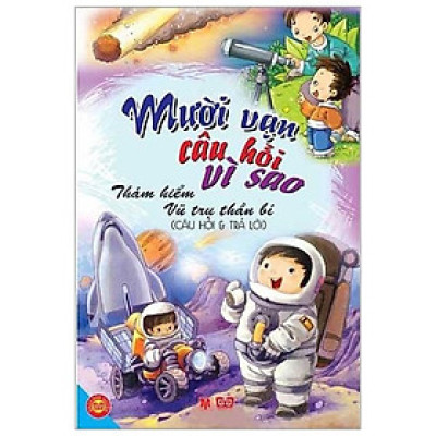 Mười Vạn Câu Hỏi Vì Sao - Câu Hỏi Và Trả Lời - Thám Hiểm Vũ Trụ Thần Bí (Tập 9)