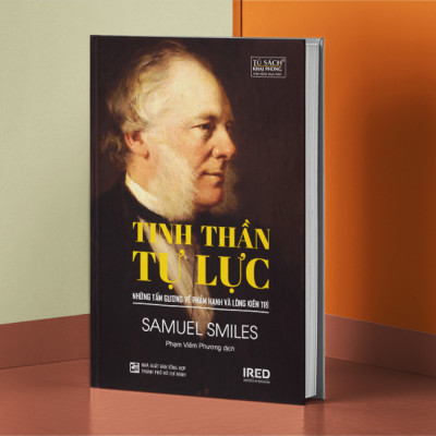 Tinh Thần Tự Lực - Những tấm gương về phẩm hạnh và lòng kiên trì - Samuel Smiles - IRED Books