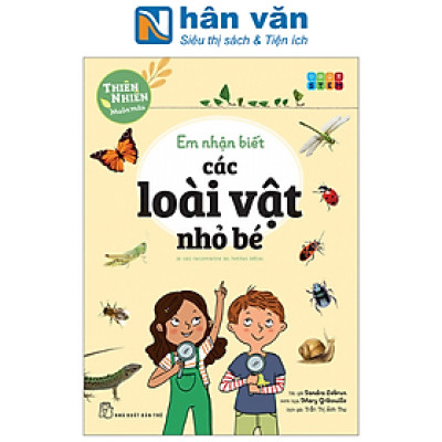 Thiên Nhiên Muôn Màu - STEM - Em Nhận Biết Các Loài Vật Nhỏ Bé