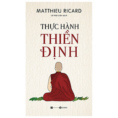 Sách - Thực Hành Thiền Định (Tái Bản 2023) - Matthieu Ricard - NXB Hà Nội