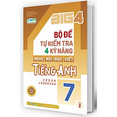 Big 4 Bộ Đề Tự Kiểm Tra 4 Kỹ Năng Nghe - Nói - Đọc - Viết Tiếng Anh Lớp 7 Tập 2 (Global) _Mega