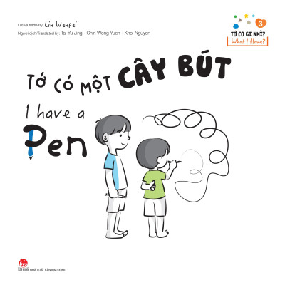 Sách - Tớ Có Gì Nhỉ? - What I Have? - Tập 3 - Tớ Có Một Cây Bút - I Have A Pen