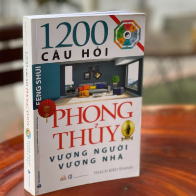 1200 Câu Hỏi Phong Thủy Vượng Người Vượng Nhà