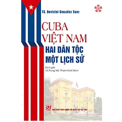 Cuba - Việt Nam: Hai dân tộc, một lịch sử (bản in 2023)