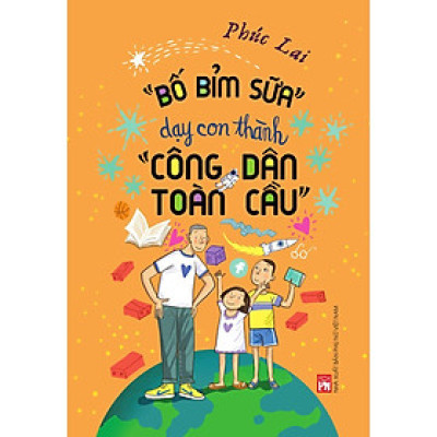 Sách - Bố Bỉm Sữa Dạy Con Thành Công Dân Toàn Cầu - NXB Phụ Nữ