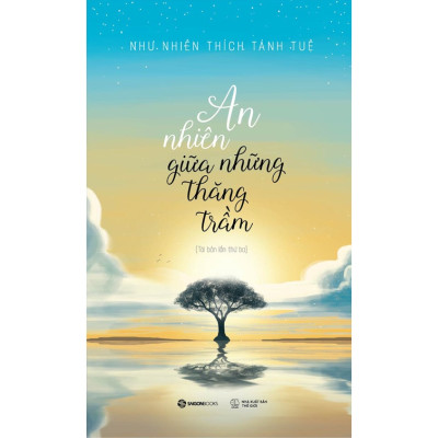 SÁCH - An nhiên giữa những thăng trầm (Tái bản) - Tác giả Như Nhiên Thích Tánh Tuệ - Mvn Books