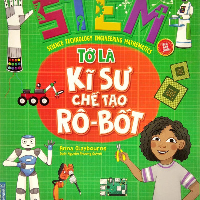 STEM - Tớ Là Kỹ Sư Chế Tạo Rô-Bốt