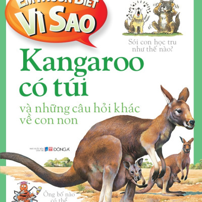  Em muốn biết vì sao (Bộ mới) - Kangaroo có túi và những câu hỏi khác về con non