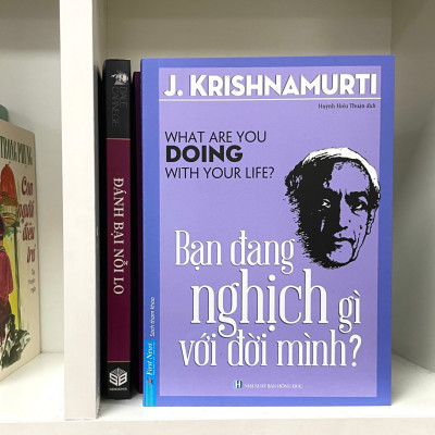 Sách - Bạn Đang Nghịch Gì Với Đời Mình? (Jiddu Krishnamurti) - SBOOKS
