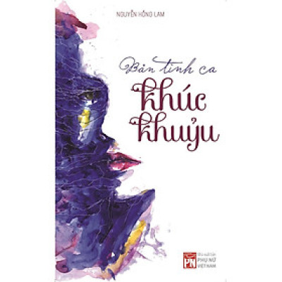 Sách - Bản Tình Ca Khúc Khuỷu - NXB Phụ Nữ