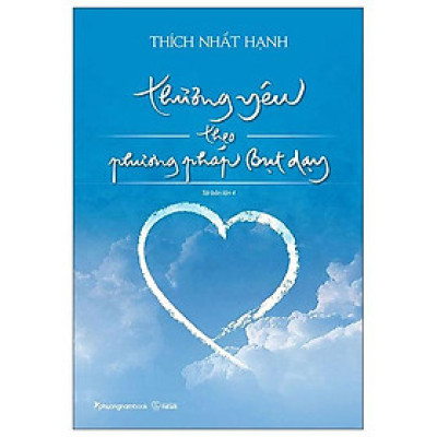 Thương Yêu Theo Phương Pháp Bụt Dạy (Tái Bản 2022)