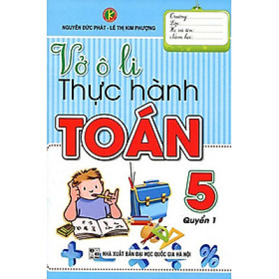 VỞ Ô LI THỰC HÀNH TOÁN LỚP 5 (QUYỂN 1)_KV