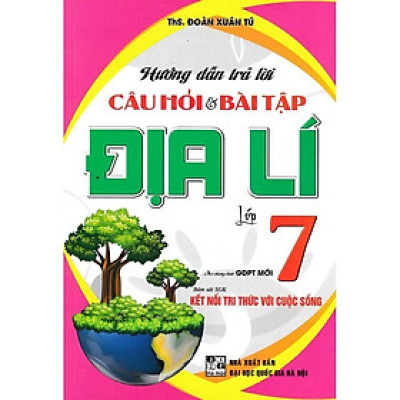 Sách - Hướng Dẫn Trả Lời Câu Hỏi Và Bài Tập Địa Lí Lớp 7 - Bám Sát SGK Kết Nối Tri Thức Với Cuộc Sống - Hồng Ân
