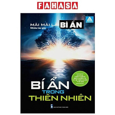 Sách - Mãi Mãi Là Bí Ẩn - Những Hiện Tượng Siêu Nhiên Và Kỳ Bí Trên Khắp Thế Giới - Bí Ẩn Trong Thiên Nhiên