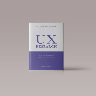UX RESEARCH-Thấu Hiểu Người Dùng, Ung Dung Chiến Thắng