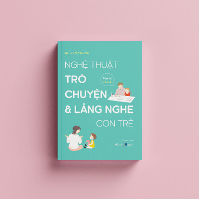Nghệ Thuật Trò Chuyện Và Lắng Nghe Con Trẻ - Con Ơi, Con À - Oh Eun Young - Ù Shinki dịch - (bìa mềm)