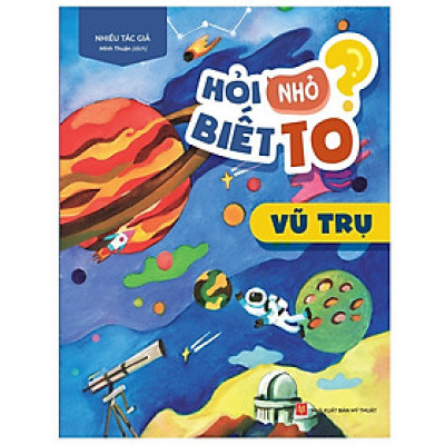 Sách Hỏi Nhỏ Biết To - Vũ Trụ