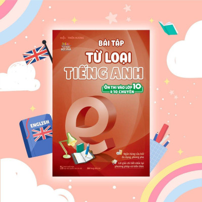 Sách - Bài Tập Từ Loại Tiếng Anh - Ôn Thi Vào Lớp 10 Và 10 Chuyên - Megabook